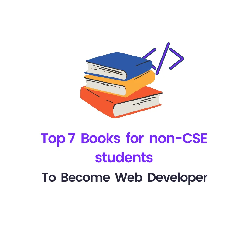 Top 7 Books for Non-CSE Students to Become a Web Developer
